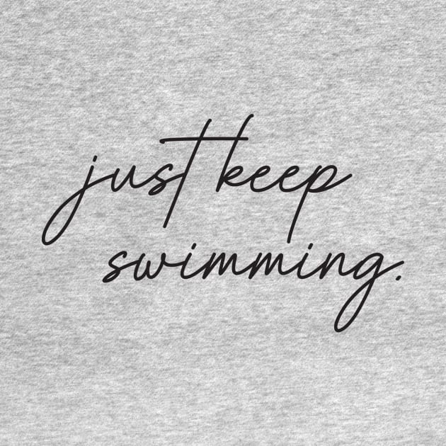 Just Keep Swimming by Bored Mama Design Co.